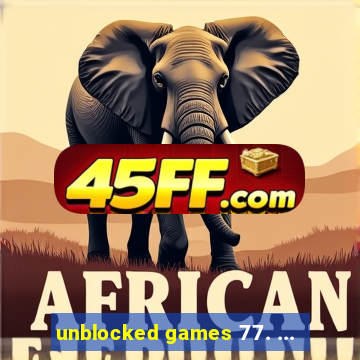 unblocked games 77. ...